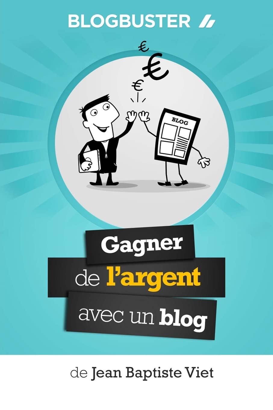 BlogBuster : Gagner de l'Argent avec un Blog book