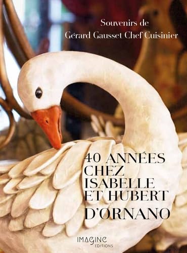 40 années chez Isabelle et Hubert d'Ornano: Souvenirs de Gérard Gausset Chef Cuisinier book