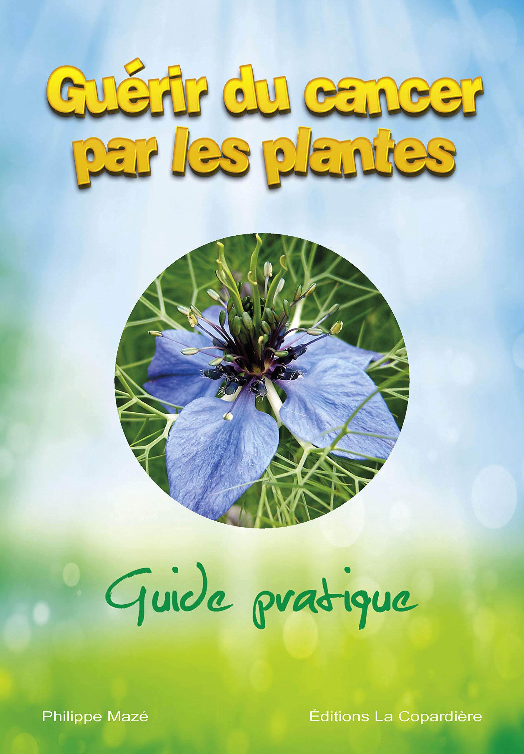 Guérir du cancer par les plantes : guide pratique Health, Nutrition & Fitness