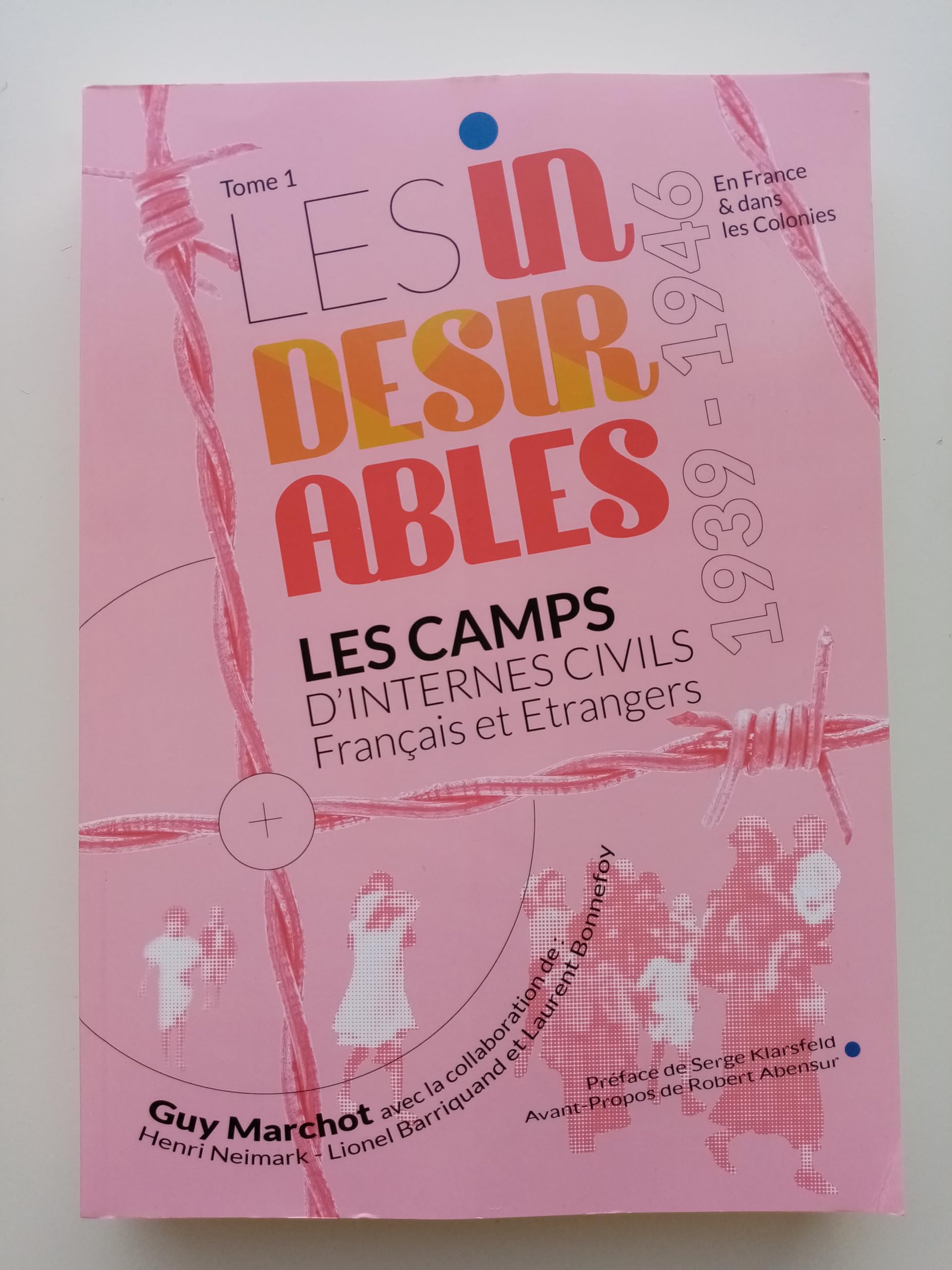 Les indésirables: Tome 1, Les camps d'internes civils Français et Etrangers 1939-1946 book