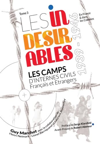 Les indésirables: Tome 3, Les camps d'internes civils Français et Etrangers 1939-1946 Books