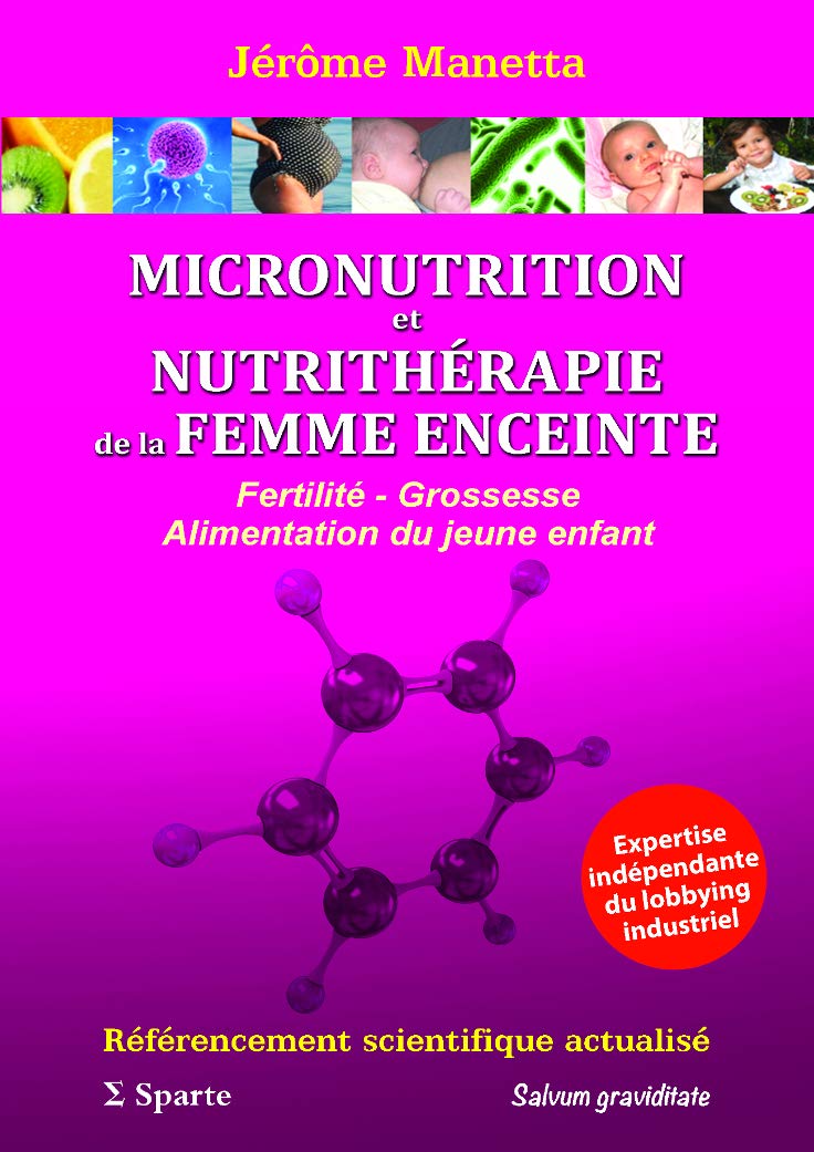 MICRONUTRITION et NUTRITHERAPIE de la FEMME ENCEINTE: Fertilité - Grossesse - Alimentation du jeune Medicine
