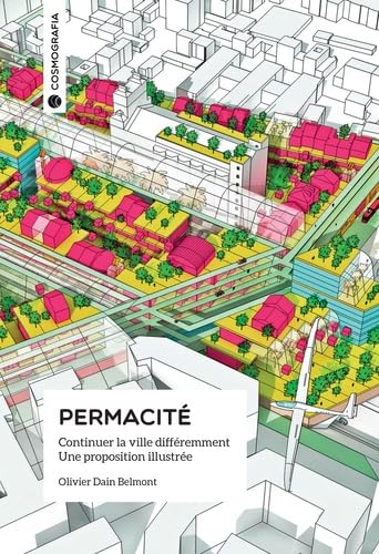 Permacité: Continuer la ville différemment, une proposition illustrée Books
