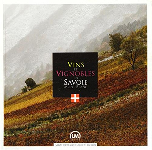 Vins et vignobles en Savoie Mont blanc book