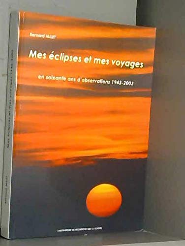MES ECLIPSES ET MES VOYAGES bernard milet book