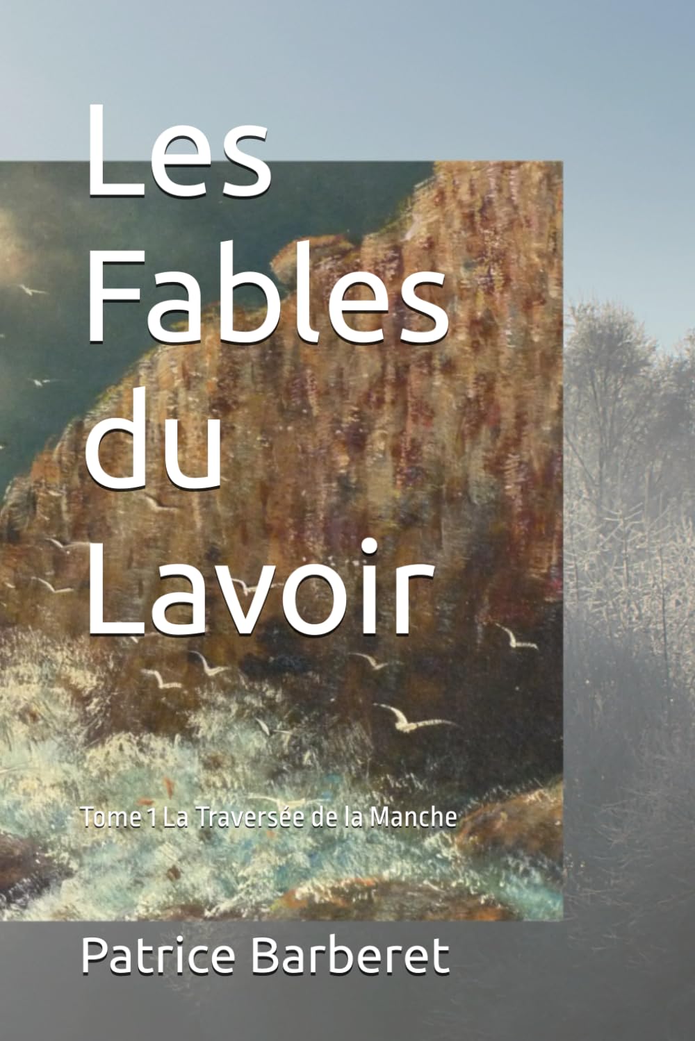 Les Fables du Lavoir: Tome 1 La traversée de la Manche book