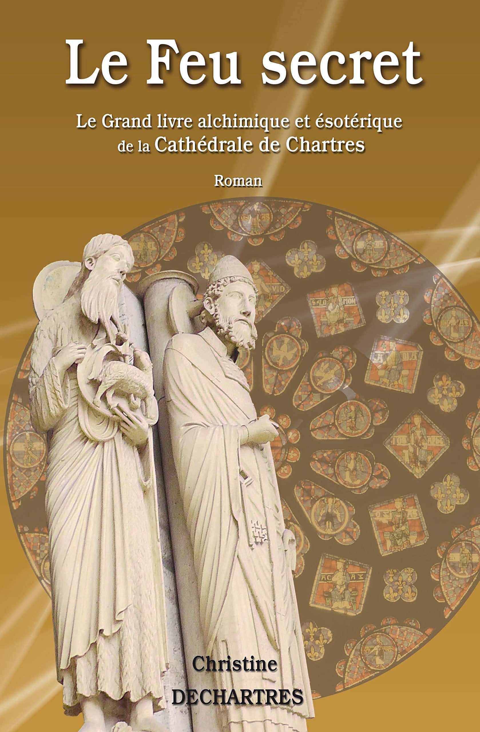 Le Grand livre alchimique de la Cathédrale de Chartres Le Feu Secret tome 3 Books