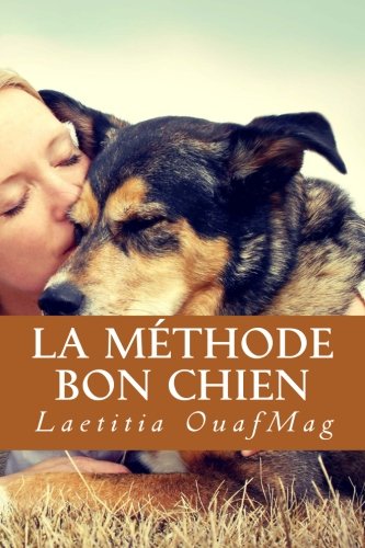 La Methode Bon Chien: Eduquer et socialiser son chien Pets