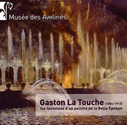 Gaston La Touche (1854-1913): Les fantaisies d'un peintre de la Belle Epoque Books
