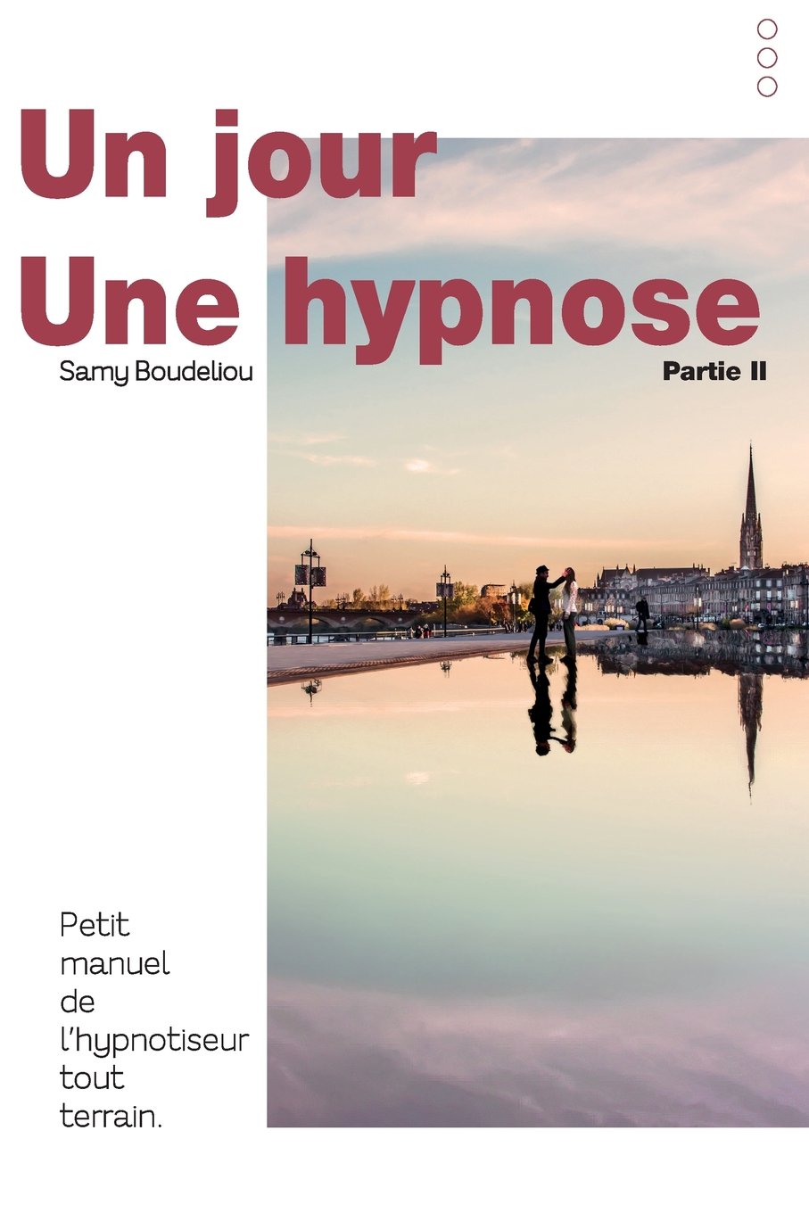 Un jour, une hypnose: Petit manuel de l'hypnotiseur tout terrain Partie II book