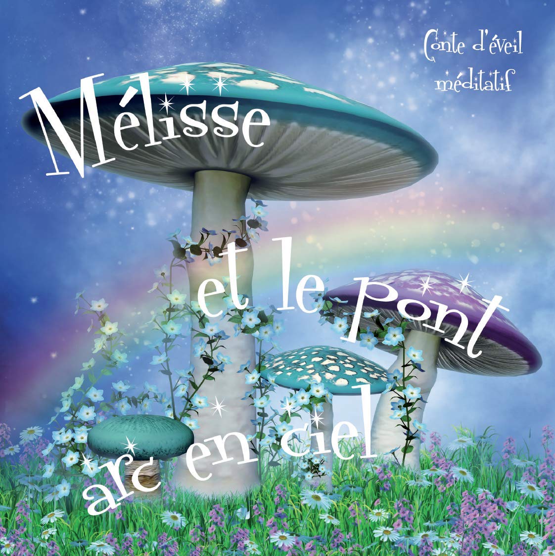 Melisse et le pont Arc-en-ciel (Melisse la fee luciole, Band 2) Religion & Esotericism