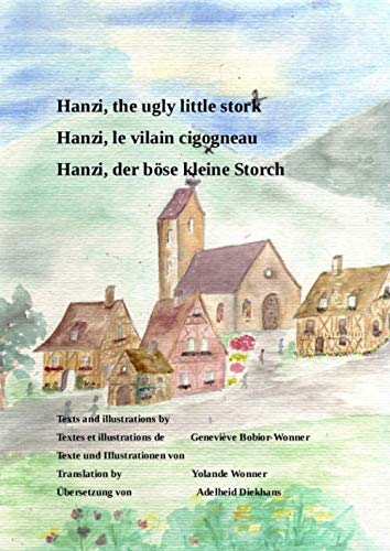 Hanzi, the ugly little stork / Hanzi, le vilain cogogneau / Hanzi, der böse kleine Storch Novels & Short Stories
