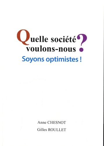 Quelle société voulons-nous ?: Soyons optimistes ! book