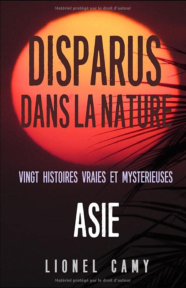 DISPARUS DANS LA NATURE : Vingt histoires vraies et mystérieuses (ASIE) Horror & Mystery