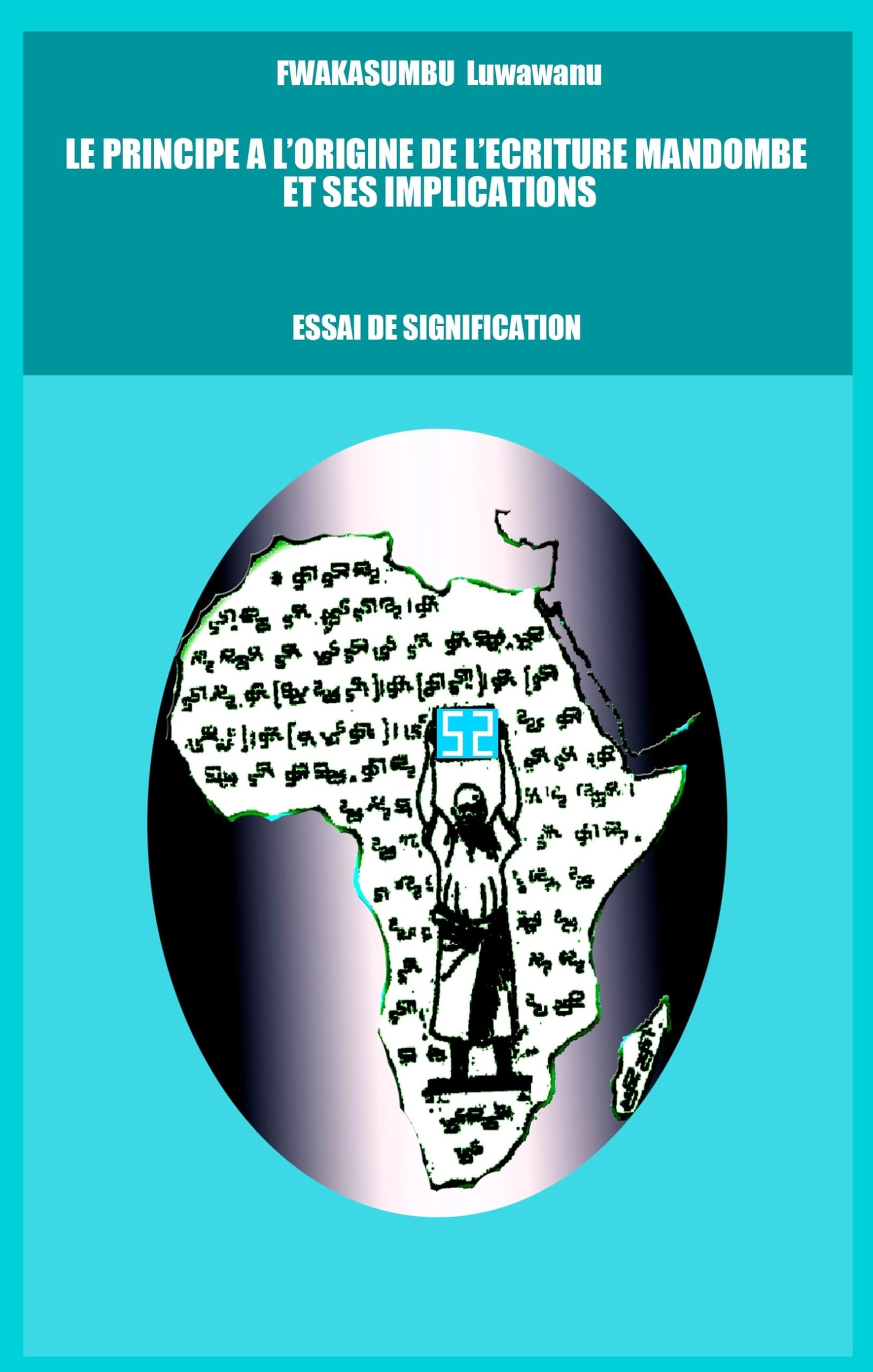 Le principe à l'origine de l'écriture Mandombe et ses implications: Essai de signification 2016 book