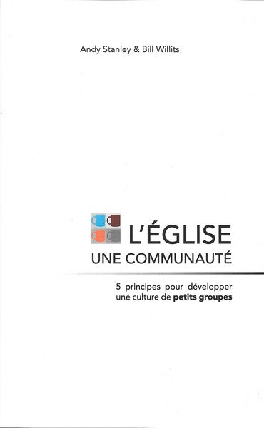 L'Eglise, une communauté : 5 principes pour développer une culture de petits groupes Books