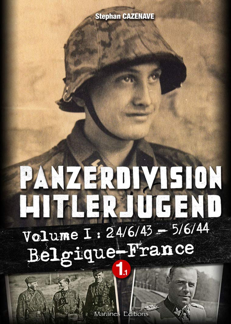 PANZERDIVISION HITLERJUGEND - Tome 1 - Volume 1 - 24/6/43 - 5/6/44 Belgique - France Books