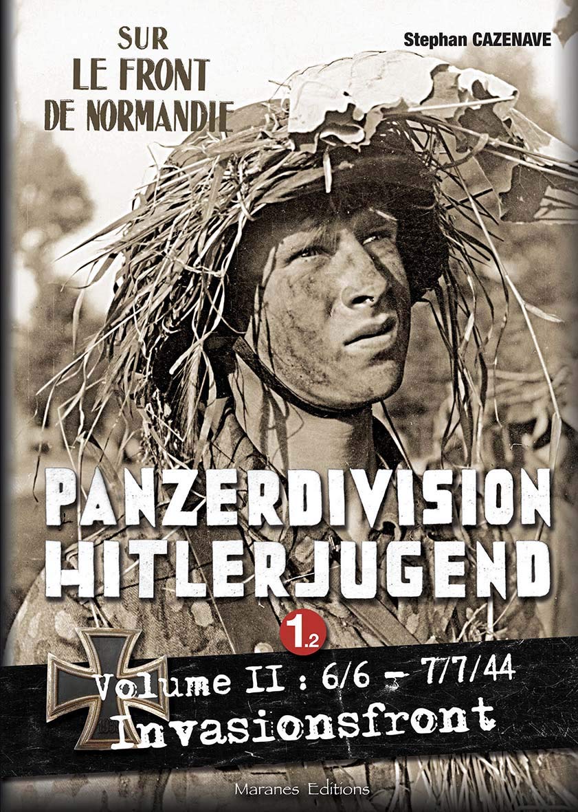 PANZERDIVISION HITLERJUGEND - Tome 1 - Volume 2 - 6/6 - 7/7/44 Sur le front de Normandie book