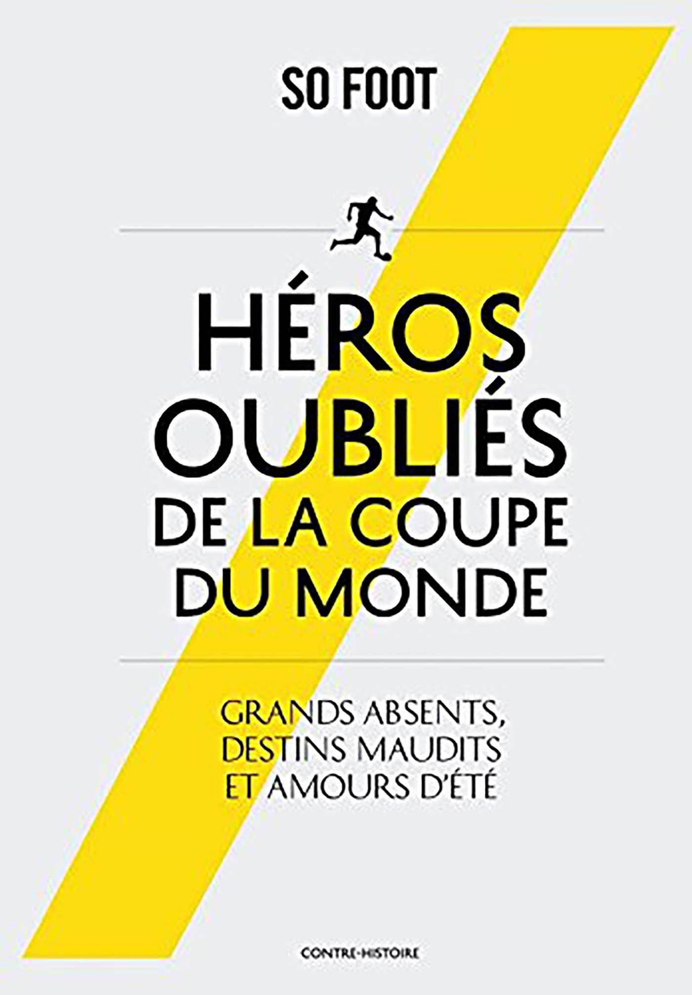 HEROS OUBLIES DE LA COUPE DU MONDE: Grands absents, destins maudits et amours d'été Leisure & Fun