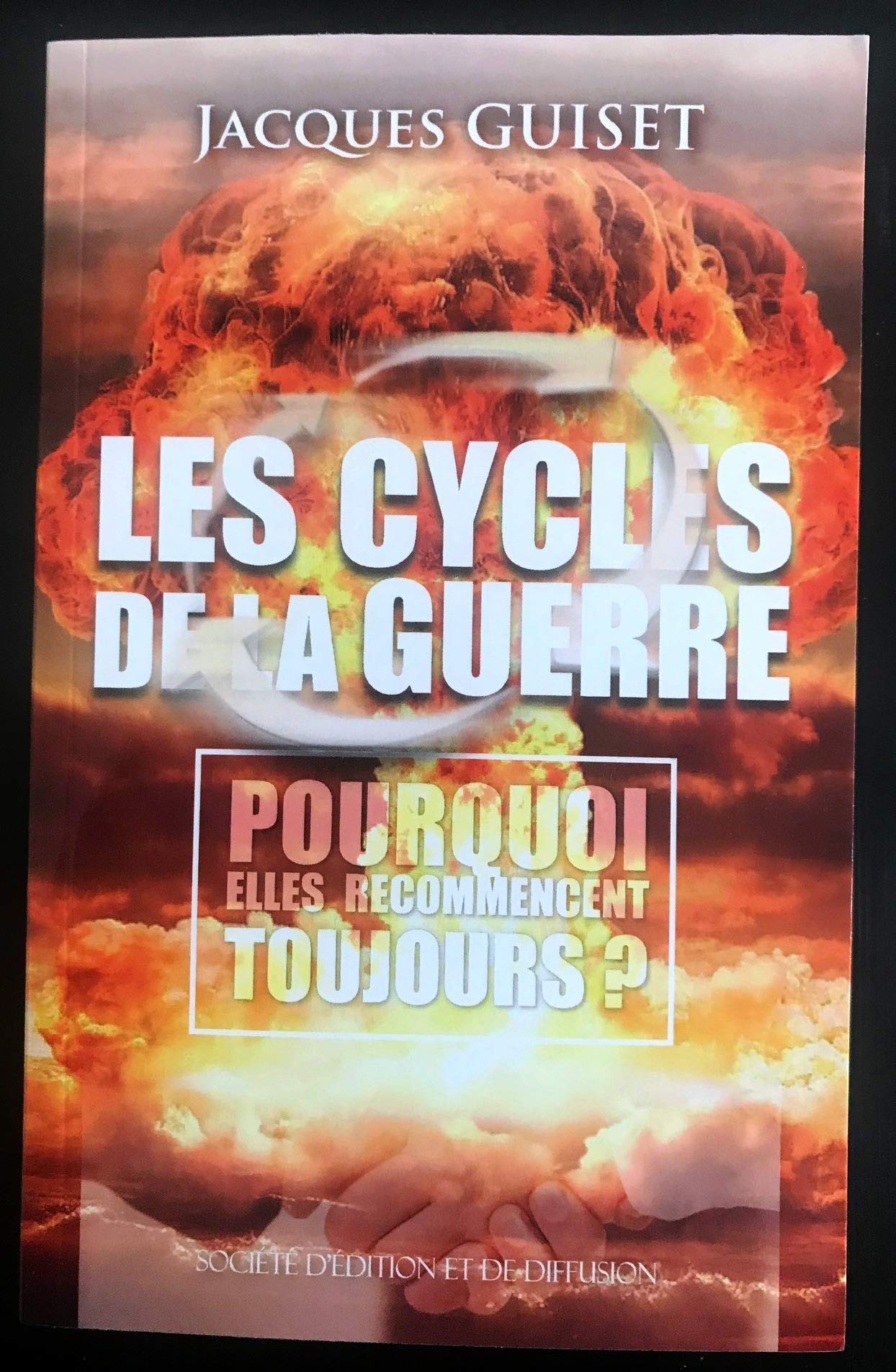 Les cycles de la guerre: Pourquoi elles recommencent toujours book