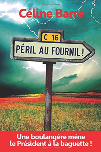 Péril au Fournil !: Une boulangère mène le Président à la baguette... Humour & Satire