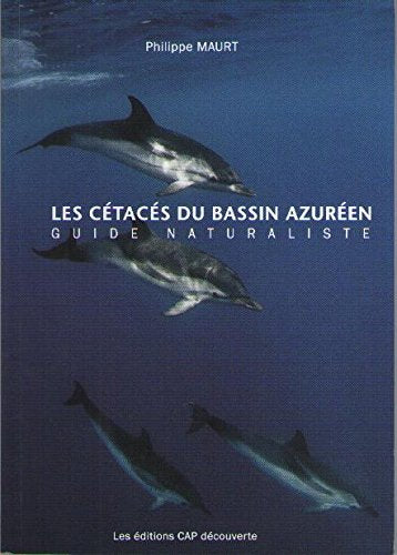 Les Cétacés du Bassin Azuréen. Guide Naturaliste (Dauphins et Baleines au Côte d'Azur) Books