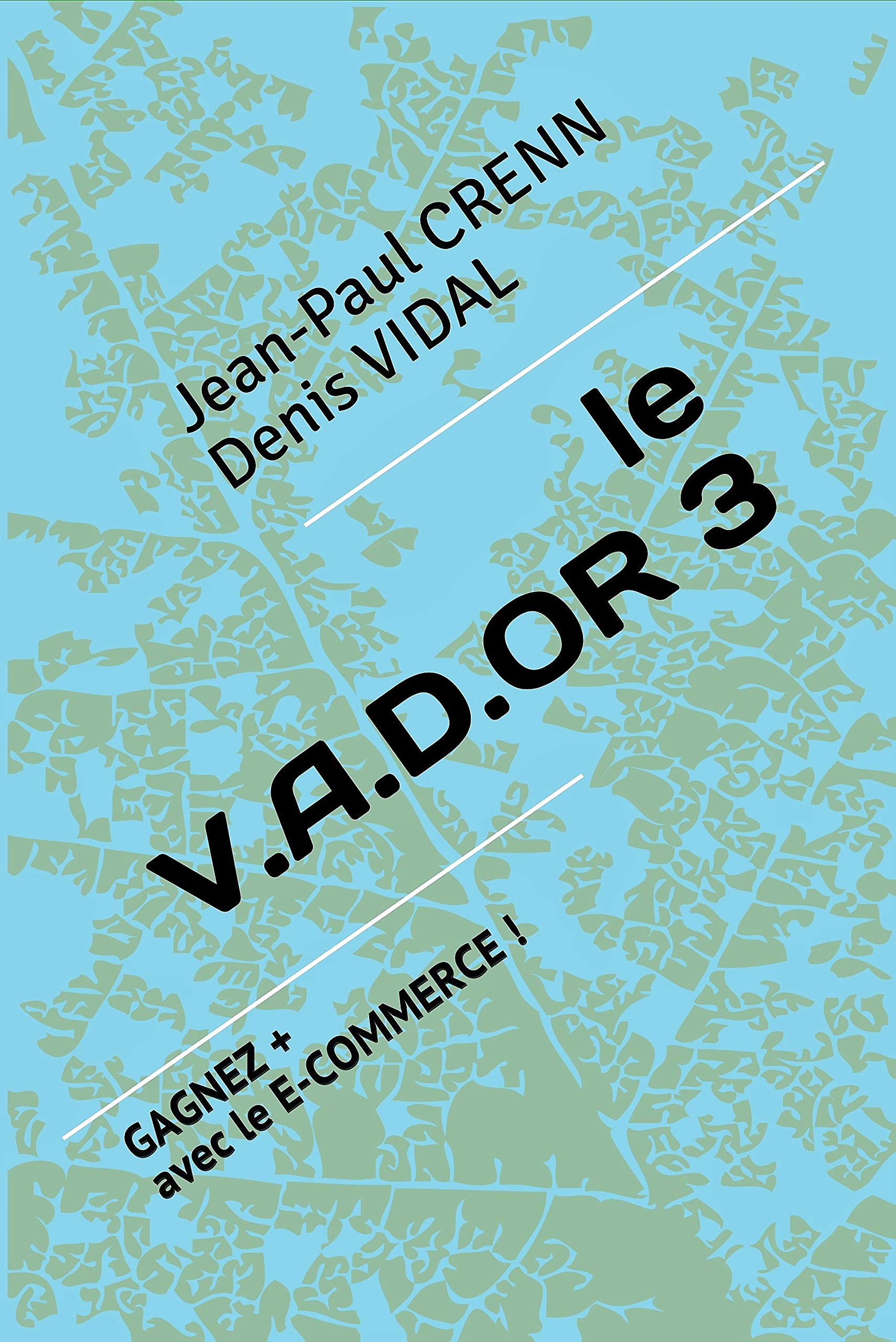 Le VADOR 3: Gagnez + avec le E-COMMERCE ! Business, Finance & Career