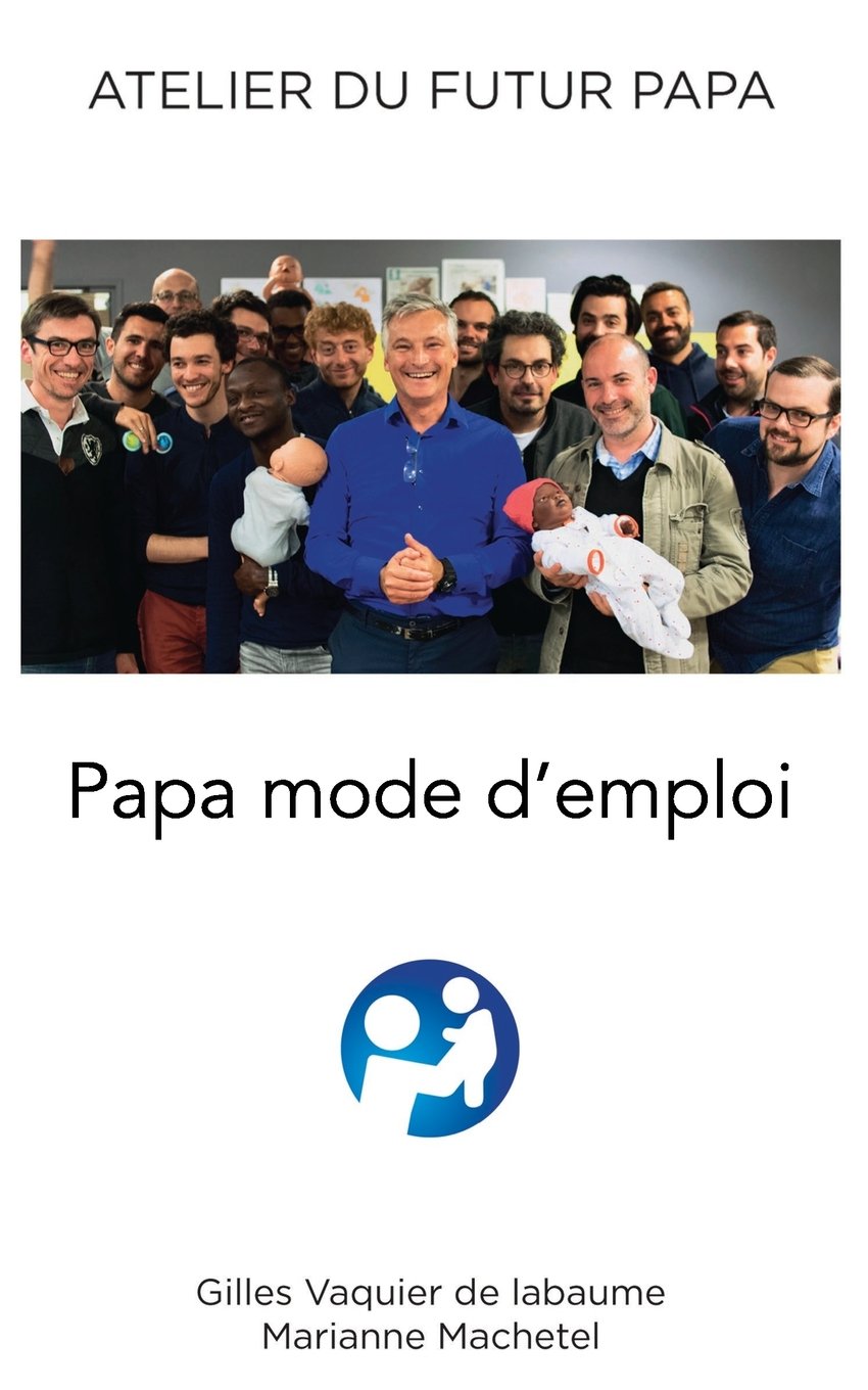 Atelier du futur papa: Parce que les papas d'aujourd'hui ne sont sans aucun doute plus les papas d'hier ! Business, Finance & Career
