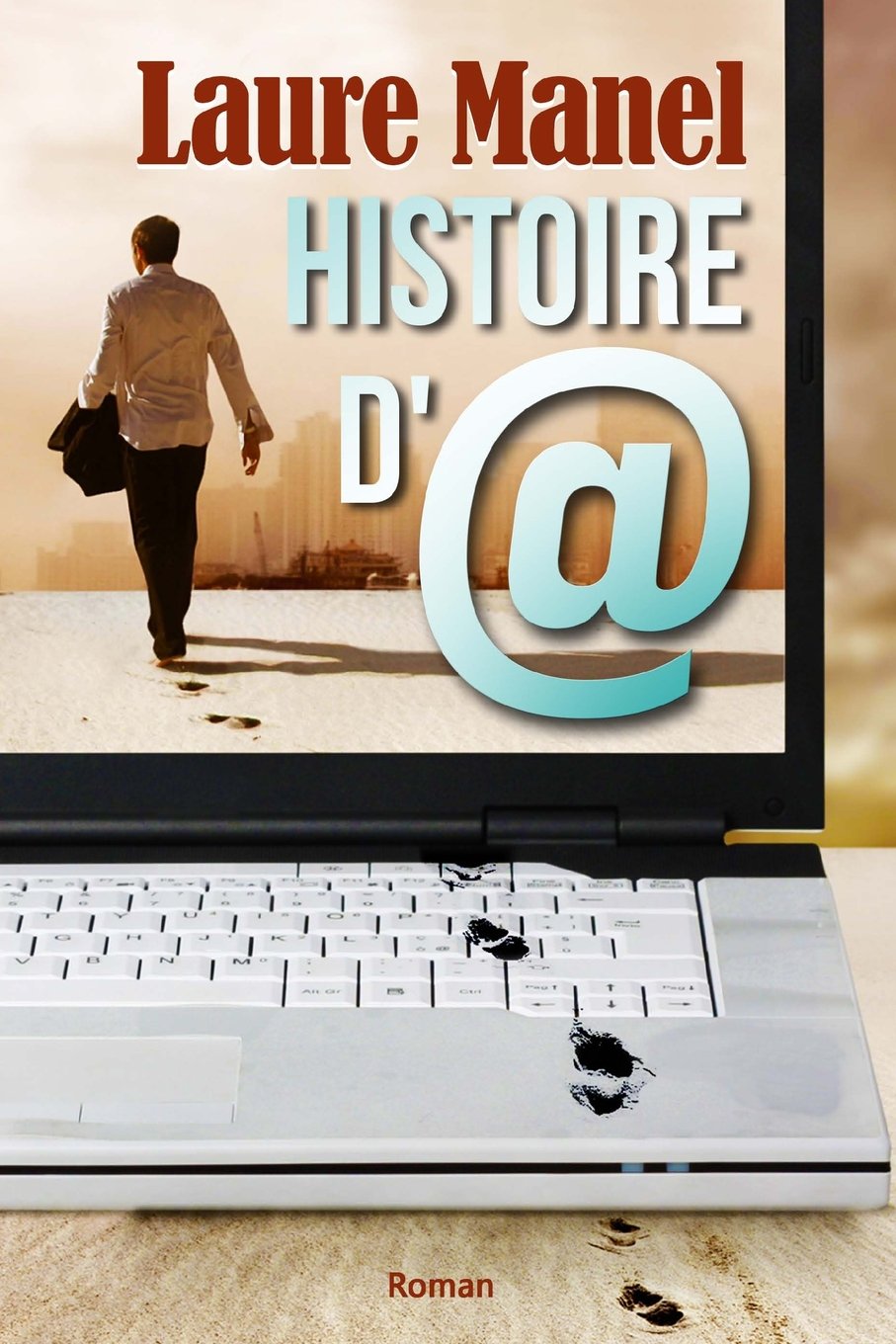 Histoire d'@: Roman épistolaire moderne Contemporary Romance