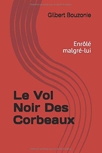 Le Vol Noir Des Corbeaux: Enrôlé malgré-lui book