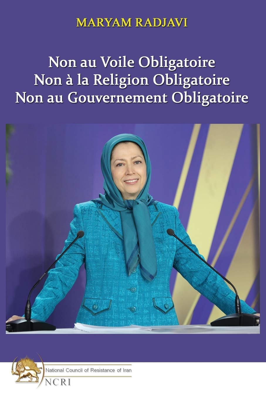 Non au Voile Obligatoire: Non à la Religion Obligatoire, Non au Gouvernement Obligatoire book