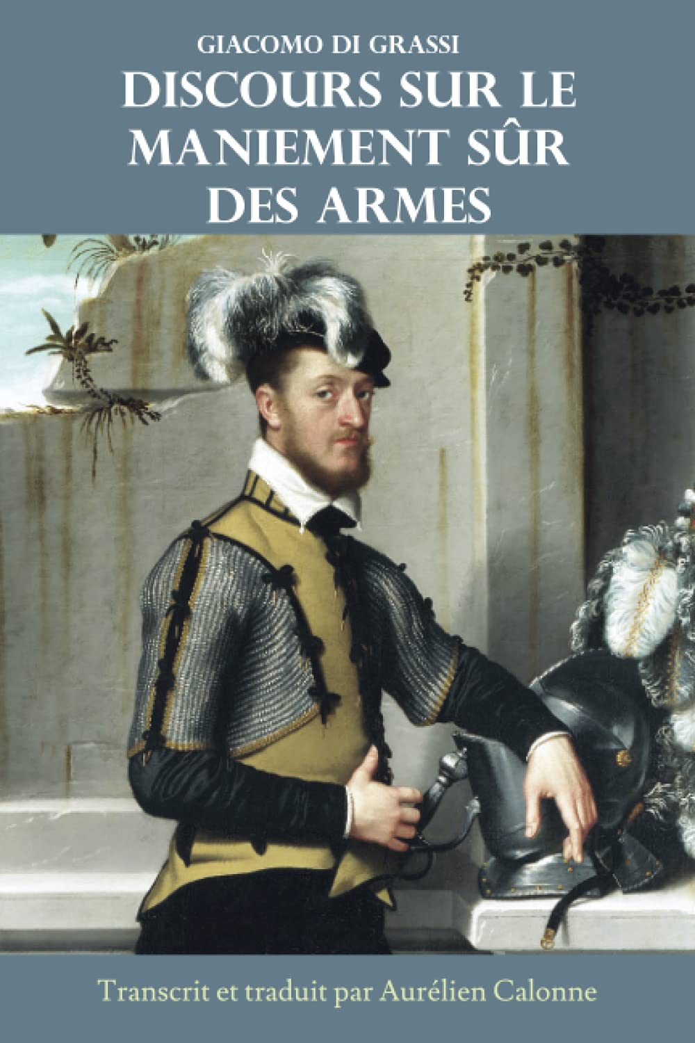 Discours sur Le maniement sûr des armes: avec un traité sur les tromperies et la façon de s’exercer soi-même pour acquérir force, jugement et rapidité book