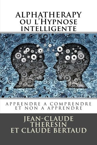 ALPHATHERAPY ou l'HYPNOSE THERAPEUTIQUE INTELLIGENTE book