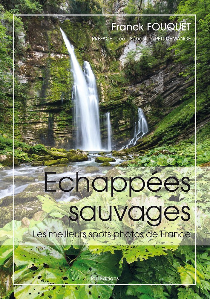 Echappées sauvages. Les meilleurs spots photos de France. Books