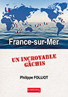 France-sur-Mer Un incroyable gâchis Politics & History