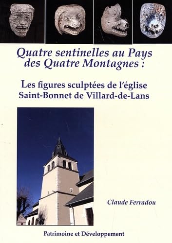 Quatre sentinelles au Pays des Quatre Montagnes : les figures sculptées de l'église Saint-Bonnet de Villard-de-Lans book