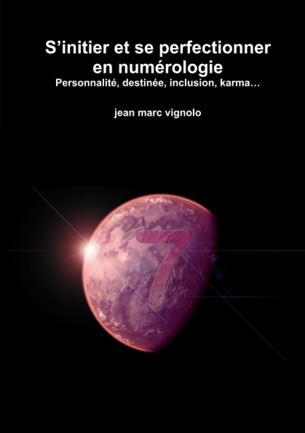 S’initier et se perfectionner en numérologie Personnalité, destinée, inclusion, karma… book