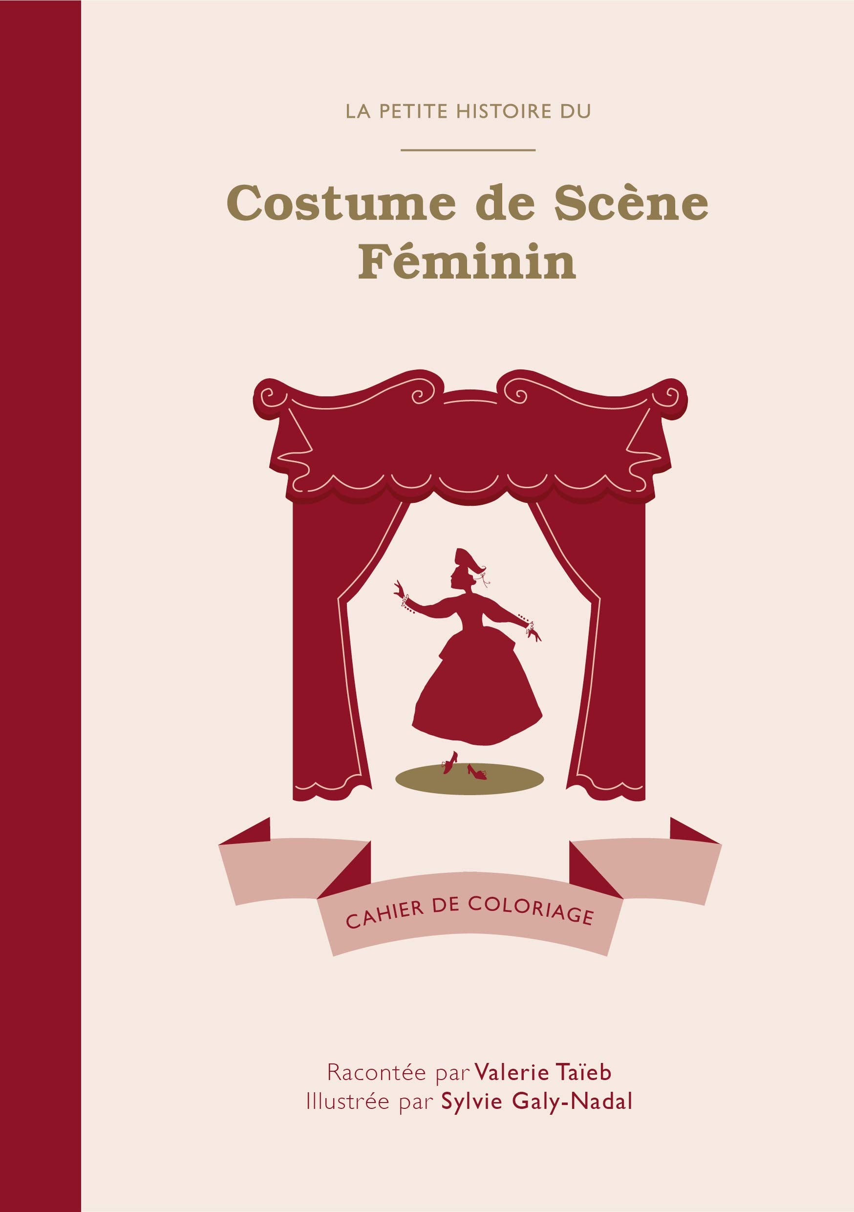 La Petite Histoire du Costume de Scène Féminin - Cahier de coloriage Books