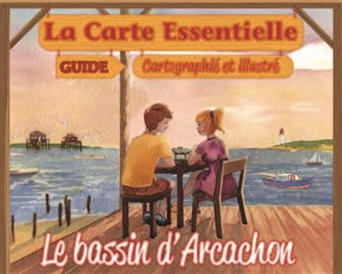 La Carte Essentielle BASSIN D‛ARCACHON: « Guide cartographié et illustré » book