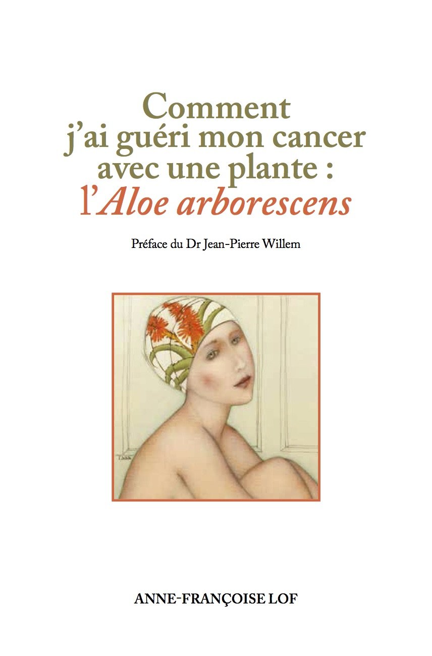COMMENT J'AI GUERI MON CANCER AVEC UNE PLANTE L'ALOE ARBORESCENS Books