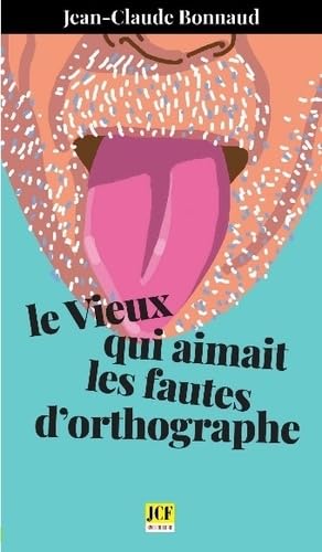 Le vieux qui aimait les fautes d’orthographe Humour & Satire