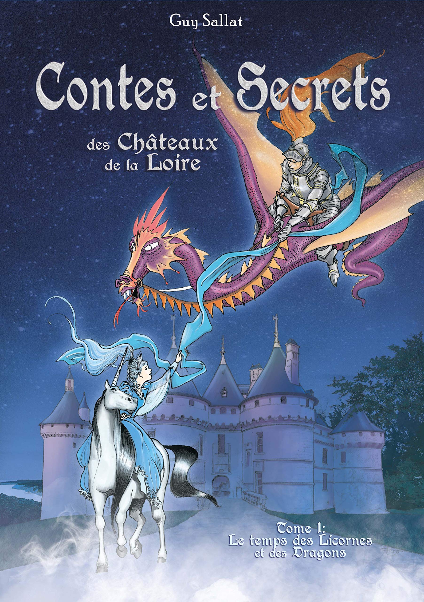 Contes et Secrets des Châteaux de la Loire: Le temps des Licornes et des Dragons 2020 book