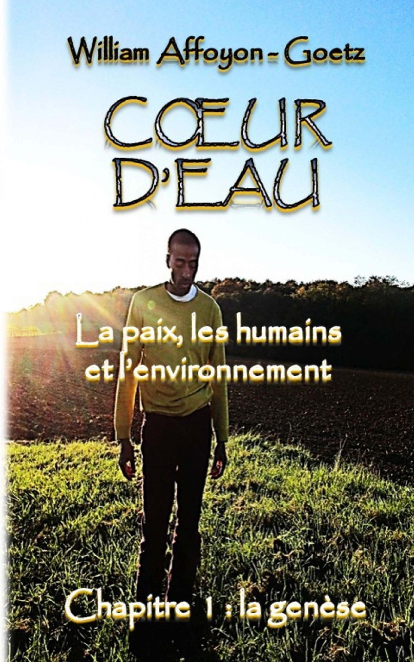 Coeur d'eau : la paix, les humains et l'environnement: Chapitre 1 : la genèse book