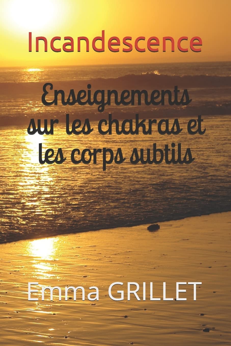Incandescence: Enseignements Sur Les Chakras Et Les Corps Subtils book