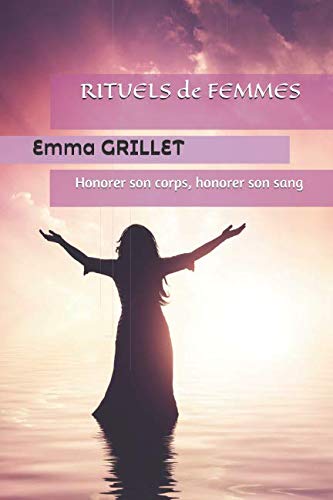 Rituels de femmes: honorer son corps, honorer son sang Health, Nutrition & Fitness