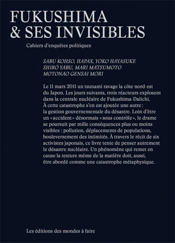 Fukushima et ses invisibles : cahiers d'enquêtes politiques Social Sciences