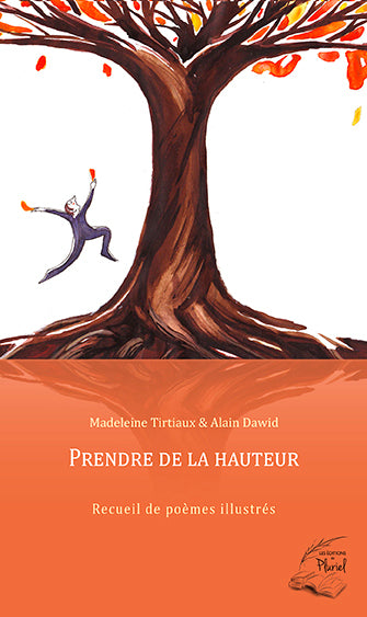 Prendre de la hauteur : pour nous élever vers les cimes, revenons à nos racines : recueil de poèmes illustrés Poetry