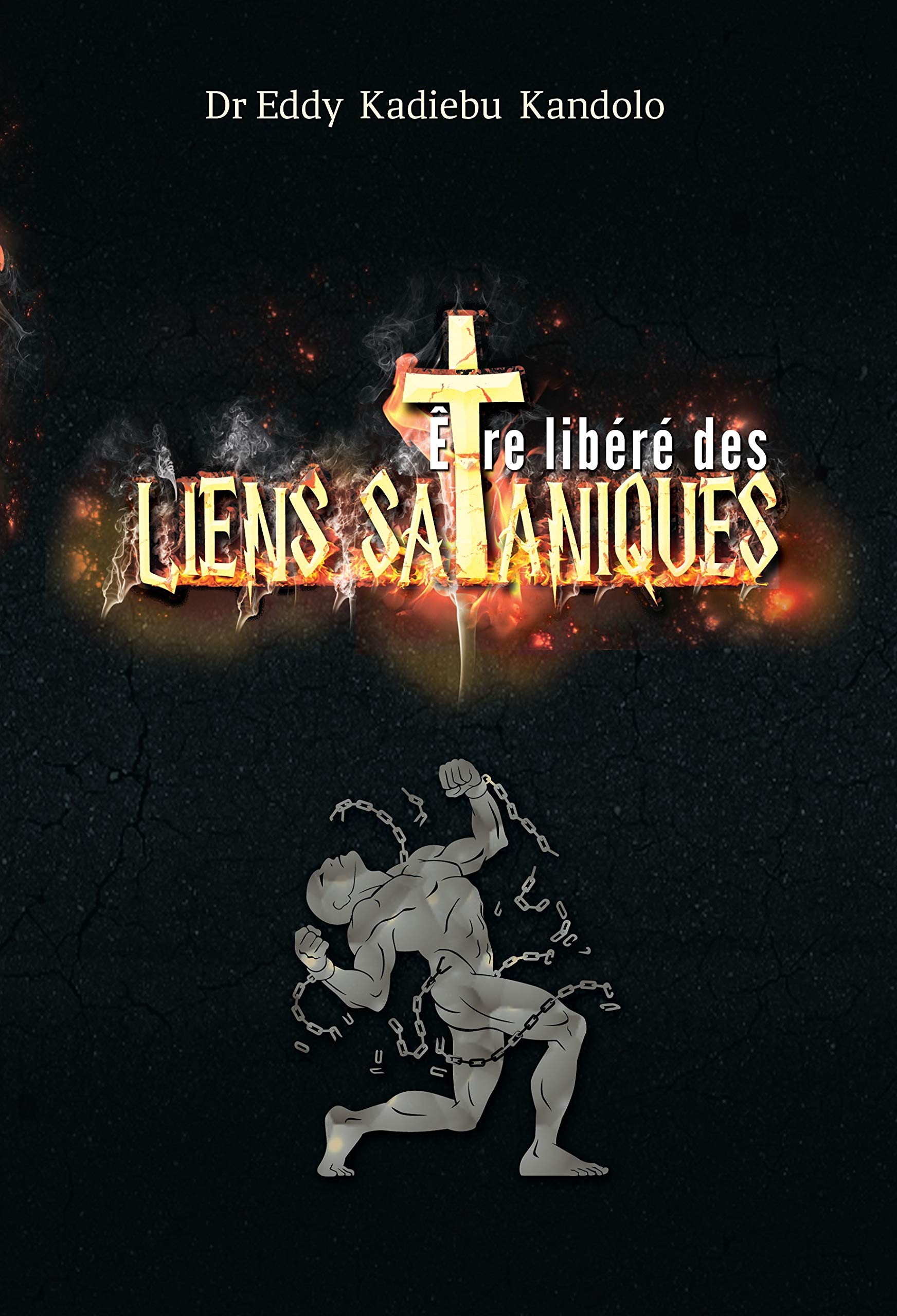ÊTRE LIBÉRÉ DES LIENS SATANIQUES, DELIVRANCE DES DEMONS, EXORCISME, SORCELLERIE book