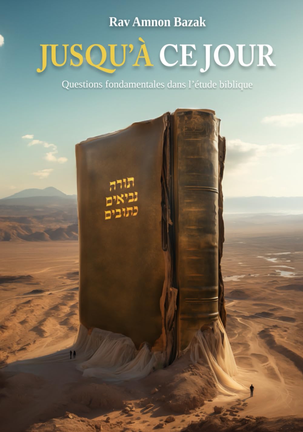 Jusqu'à ce jour: Questions fondamentales sur l’étude du TaNaKh book