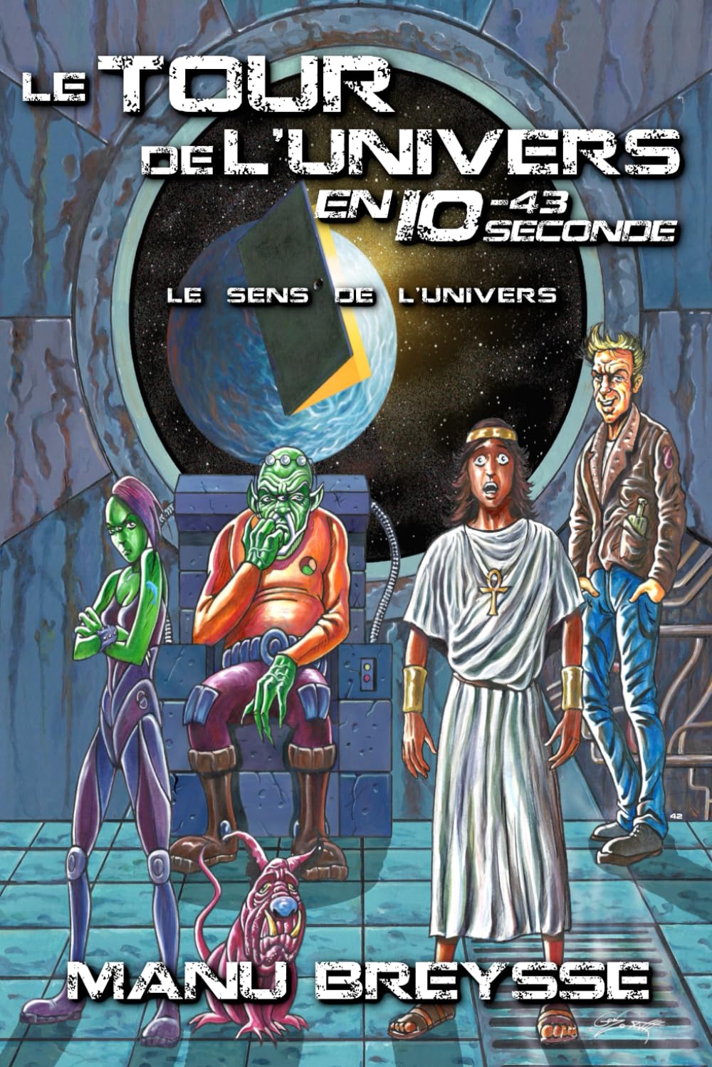 Le Tour de l'Univers en 10 puissance -43 seconde: Le sens de l'univers Action & Adventure